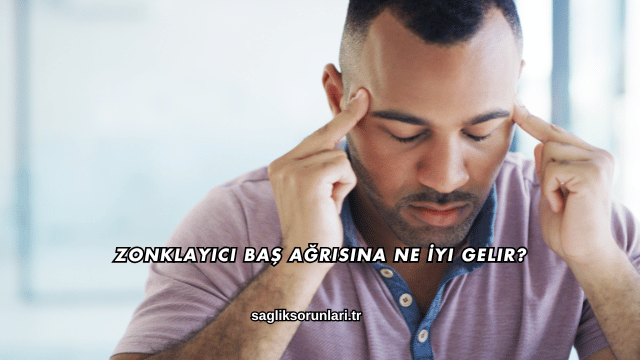 Zonklayıcı Baş Ağrısına Ne İyi Gelir?