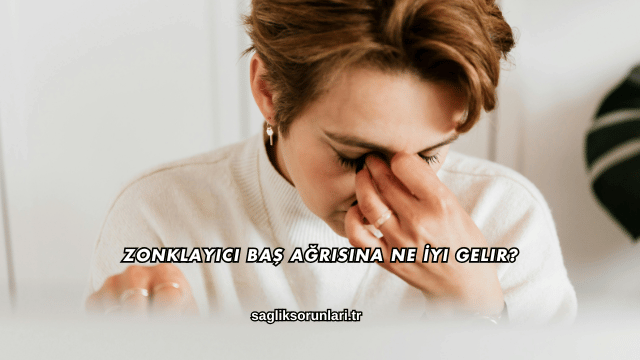 Zonklayıcı Baş Ağrısına Ne İyi Gelir?