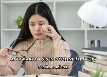 Ağlamaktan Şişen Göze Ne İyi Gelir?