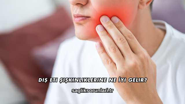 Diş Eti Şişkinliklerine Ne İyi Gelir?