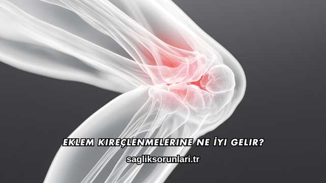 Eklem Kireçlenmelerine Ne İyi Gelir?