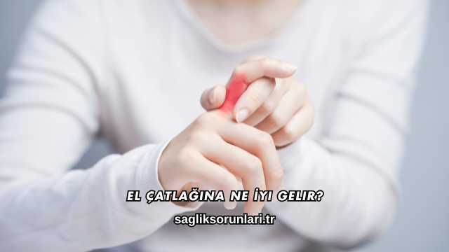 El Çatlağına Ne İyi Gelir?