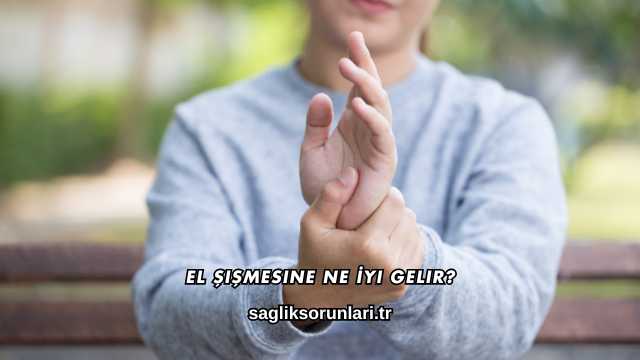 El Şişmesine Ne İyi Gelir