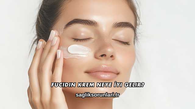 Fucidin Krem Neye İyi Gelir?