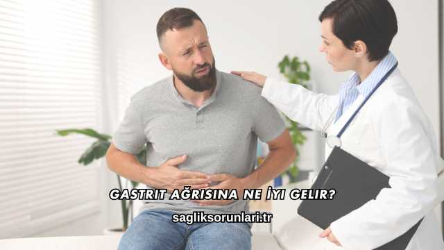 Gastrit Ağrısına Ne İyi Gelir?