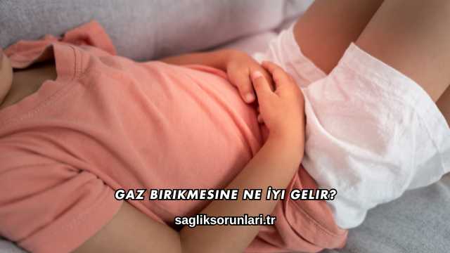 Gaz Birikmesine Ne İyi Gelir?