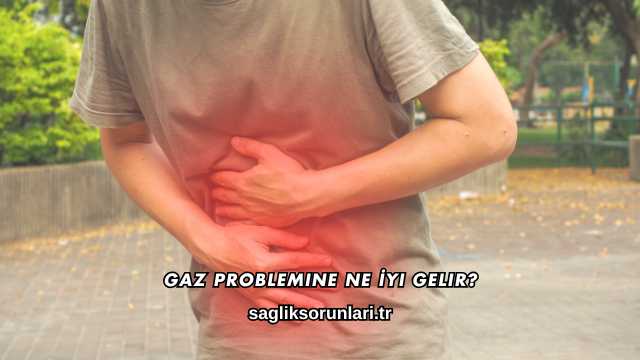 Gaz Problemine Ne İyi Gelir?