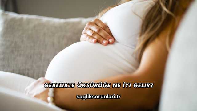 Gebelikte Öksürüğe Ne İyi Gelir?