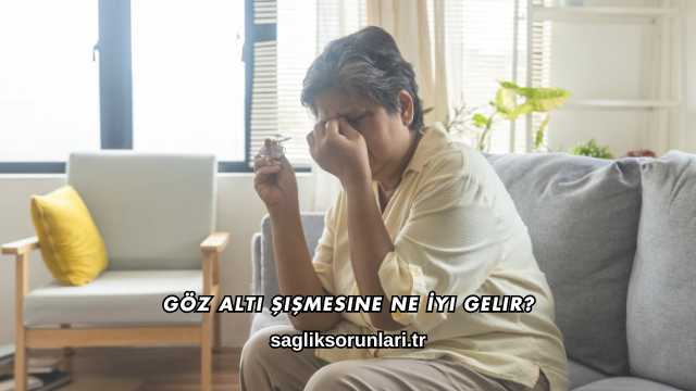 Göz Altı Şişmesine Ne İyi Gelir?