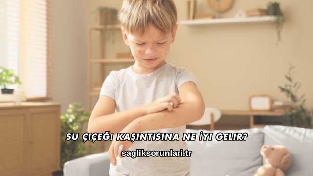 Su Çiçeği Kaşıntısına Ne İyi Gelir?