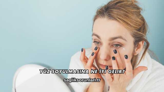 Yüz Soyulmasına Ne İyi Gelir?
