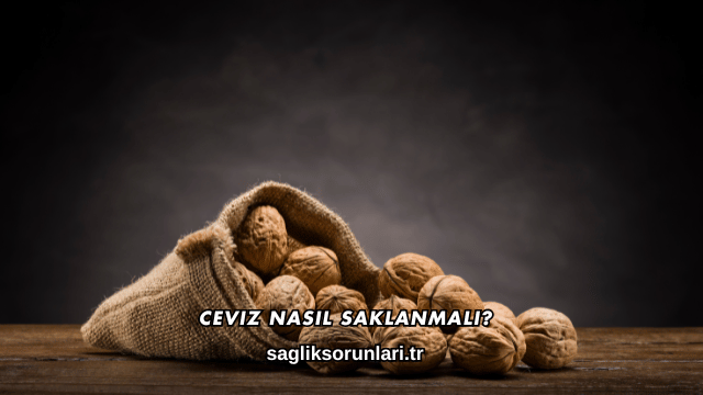 Ceviz Nasıl Saklanmalı?