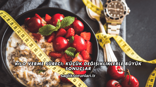 Kilo Verme Süreci: Küçük Değişikliklerle Büyük Sonuçlar