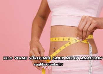 Kilo Verme Sürecinde Sabır Neden Anahtar